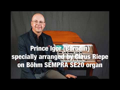 Prince Igor (Borodin) - specially arranged by Claus Riepe on Böhm SEMPRA SE20 organ