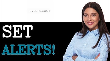How To Set Up CyberScout Alerts (2025)