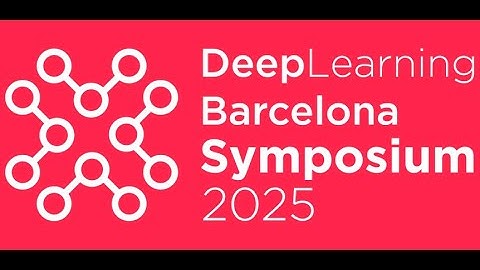 Deep Learning Barcelona Symposium - DLBCN 2025
