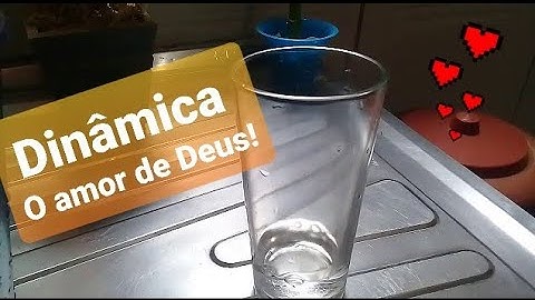 Dinâmica  para células, copo com água, o amor  de Deus.