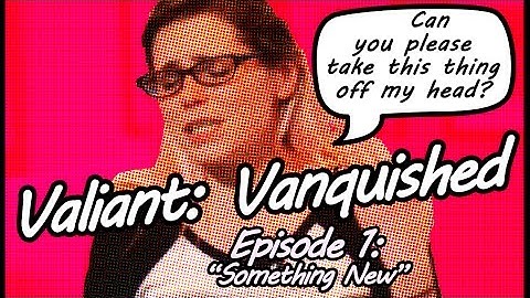 Valiant Comics RPG: Vanquished | Volume 1 - Ep. 01