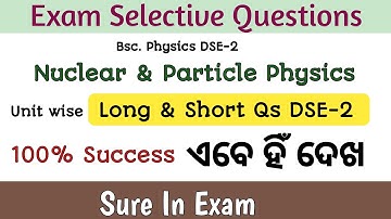 Exam Selective Questions DSE-2 Nuclear & Particle Physics Majhi Tutorial