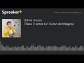 Clase 2 de "UN CURSO DE MILAGROS" - Silvia Corzo Curso de Milagros