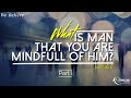 31-08-2025 "What is man that You are mindful of him?"