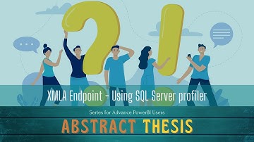 Abstract Thesis Episode 53: Power BI Premium - XMLA Endpoint - Using SQL Server profiler