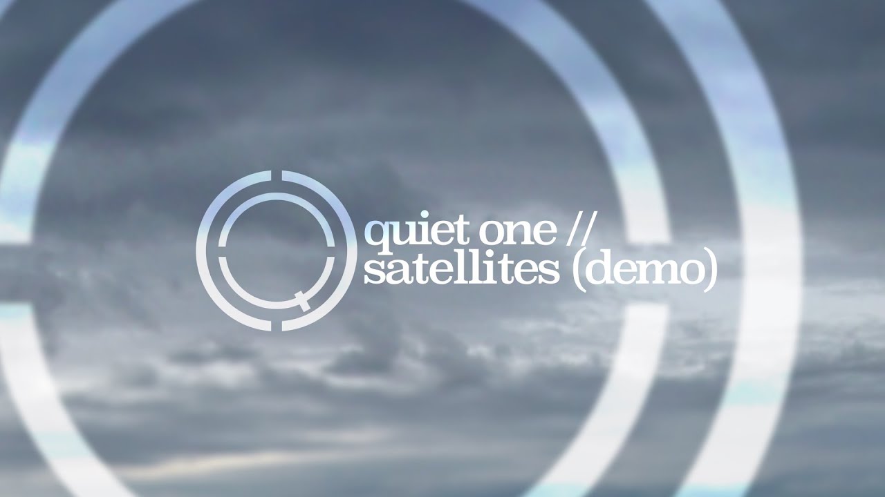 Quiet One // Satellites (demo)