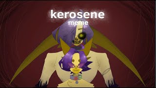 KEROSENE //meme animation//