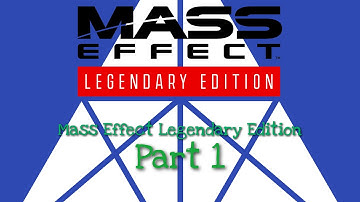Mass Effect Legendary Edition Part 1 Playthrough 