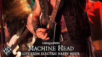 MACHINE HEAD - UNHALLØWED - Live from Electric Happy Hour