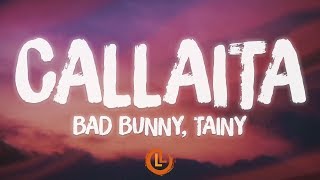 Bad Bunny, Tainy - Callaita (Letras)