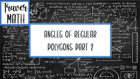 8.1.3 Angles of Regular Polygons Part 2