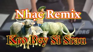 LK Nhạc Khmer - Kro Bey Si Srau 🌾🐃 - Phiên bản lỗi Remix 🎹