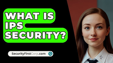 What Is IPS Security? - SecurityFirstCorp.com