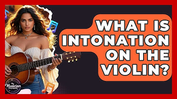 What Is Intonation On The Violin? - The Musician Encyclopedia