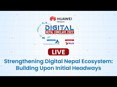 Strengthening Digital Nepal Ecosystem: Building Upon Initial Headways | Digital Nepal CONCLAVE 2022