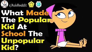 What made the Popular Kid Unpopular? (r/ Ask Reddit Top Comments and Stories)