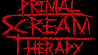 Primal Scream Therapy- \\