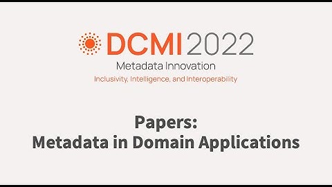 DCMI 2022- Papers: Metadata in Domain Applications