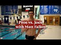 Pros vs joes with matt fallon