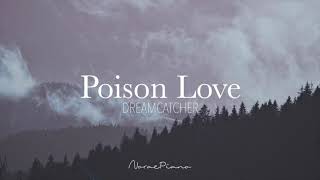 Dreamcatcher (드림캐쳐) - Poison Love Piano Cover