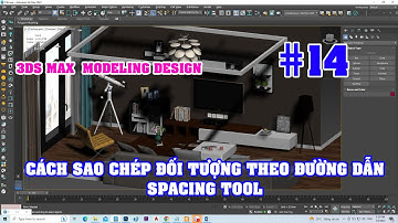 3DS MAX MODELING DESIGN| CÁCH SAO CHÉP ĐỐI TƯỢNG THEO ĐƯỜNG DẪN | SPACING TOOL | TRE TRÚC NGỌC DƯƠNG