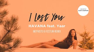 Havana - I Lost You (feat. Yaar) [Mephisto & Festum Remix] (Video Edit)