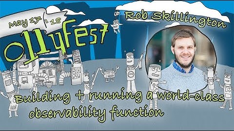 O11y Fest 2021: "Building and Running a World Class Observability Function" by Rob Skillington