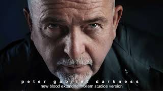 Peter Gabriel - Darkness (Extended Mollem Studios Version) - New Blood