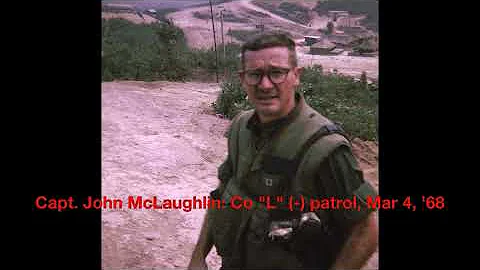 Capt. John McLaughlin: Co "L" (-) patrol, Mar 4, '68