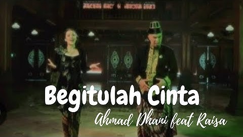 Begitulah Cinta - Ahmad Dhani feat Raisa