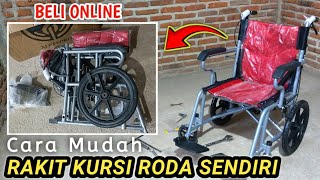 TERNYATA GAK SULIT❗INI CARA MUDAH MERAKIT KURSI RODA SENDIRI