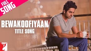 Video thumbnail of "Bewakoofiyaan - Full Title Song | Ayushmann Khurrana | Sonam Kapoor | Raghu Dixit"