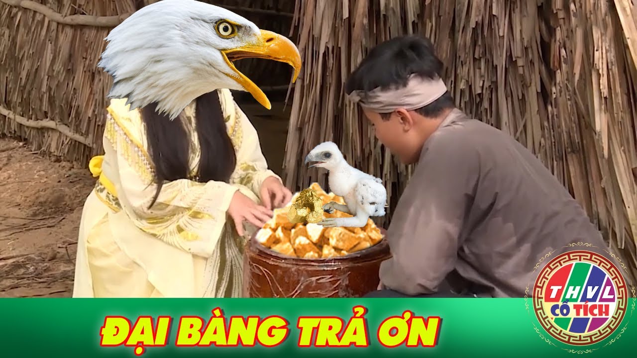 CỔ TÍCH XƯA 2024 | ĐẠI BÀNG TRẢ ƠN | CỔ TÍCH VIỆT NAM XƯA 2024 | TÍCH CŨ 2024 | TÍCH XƯA 2024