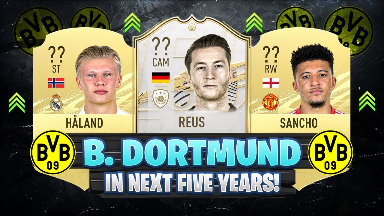 THIS IS HOW BORUSSIA DORTMUND WILL LOOK LIKE IN 5 YEARS! ???????? ft. Haaland, Sancho, Reus... etc