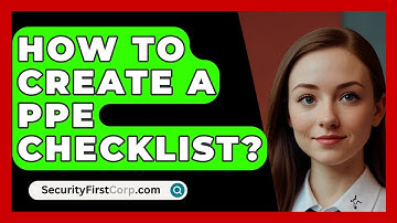 How To Create A PPE Checklist? - SecurityFirstCorp.com