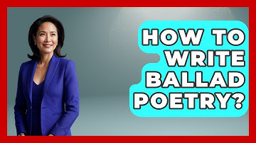 How To Write Ballad Poetry? - The Language Library