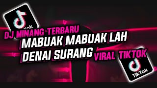 DJ MINANG TERBARU || MABUAK MABUAK LAH DENAI SURANG || TARUMIK PARASAAN || TERBARU VIRAL TIK TOK 🔥