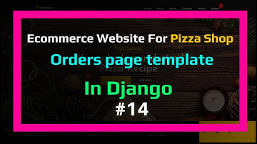 🔴 Orders Page Template In Django For Pizza Shop| #14 | Ecommerce Website Series In Django Python
