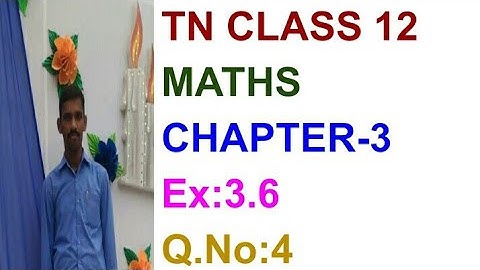 Ex:3.6, Q.No : 4 TN CLASS XII MATHS CHAPTER-3