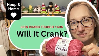 Lion Brand Truboo Yarn 🧶 Will it Crank? by Hoop and Home 715 views 1 month ago 7 minutes, 42 seconds