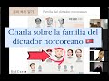 Familia del dictador norcoreano KimJongun - Charla de KoSCurso