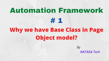 Automation Framework # 1 - Why we have Base Class in Page Object Model Framework? | NATASA Tech