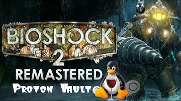 Bioshock 2 Remastered (Steam Proton) GTX 1080Ti
