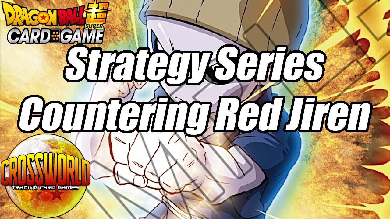 Strategy Series - Countering Red Jiren - Dragon Ball Super Card Game