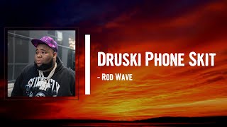 Rod Wave - Druski Phone Skit Lyrics