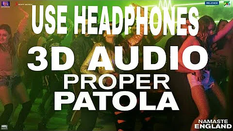 Proper Patola 3D AUDIO | KILLER VIBRATION | Namaste England | 3D SURROUNDED SONG | USE HEADPHONES🎧