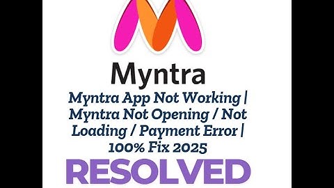 Myntra App Not Working | Myntra Not Opening / Not Loading / Payment Error | 100% Fix 2025