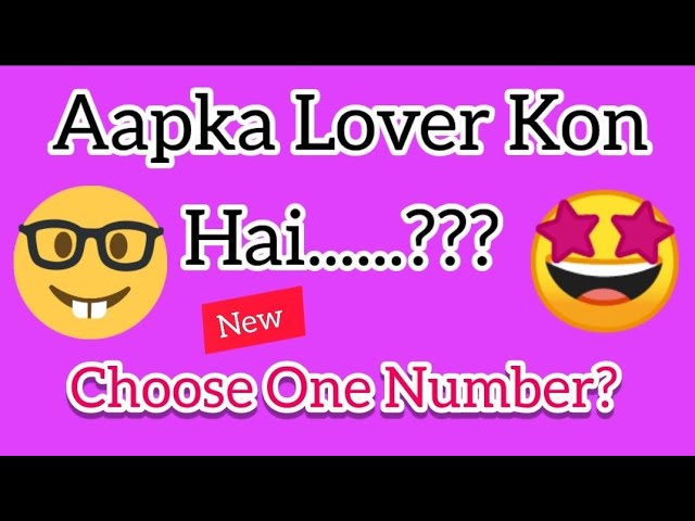 Dekhte Hai Aapka Lover Kon Hai? | Choose One Number? | choose your number | love status class=