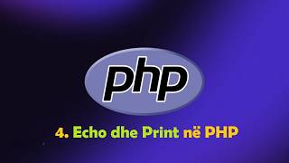 PHP ( pjesa 4 ) Echo dhe Print në PHP