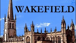 WAKEFIELD  Past & Present (West Yorkshire)